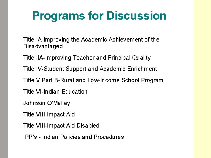 Programs for Discussion Title IA-Improving the Academic Achievement of the Disadvantaged Title IIA-Improving Teacher