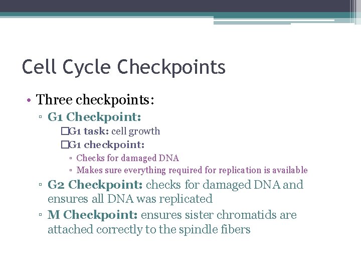 Cell Cycle Checkpoints • Three checkpoints: ▫ G 1 Checkpoint: �G 1 task: cell
