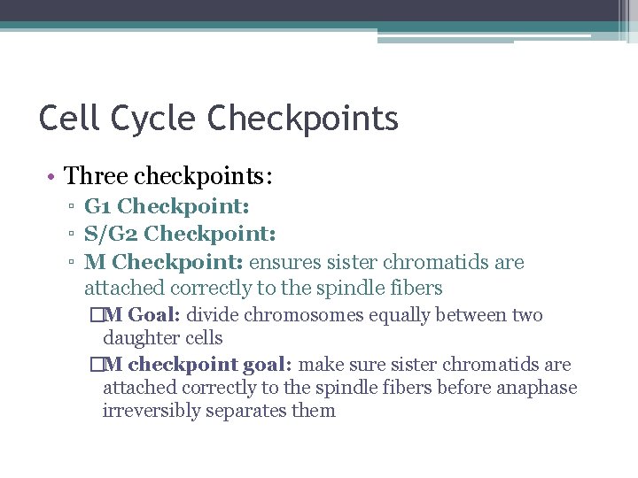 Cell Cycle Checkpoints • Three checkpoints: ▫ G 1 Checkpoint: ▫ S/G 2 Checkpoint: