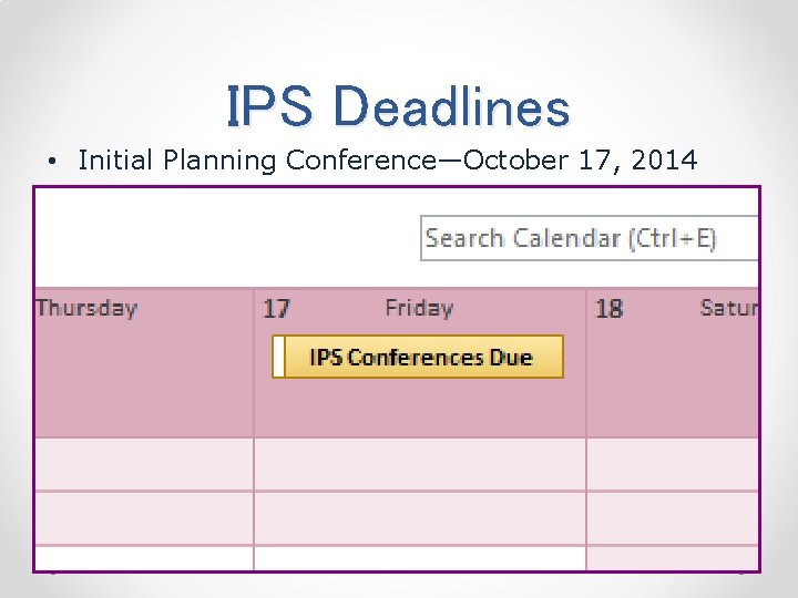 IPS Deadlines • Initial Planning Conference—October 17, 2014 