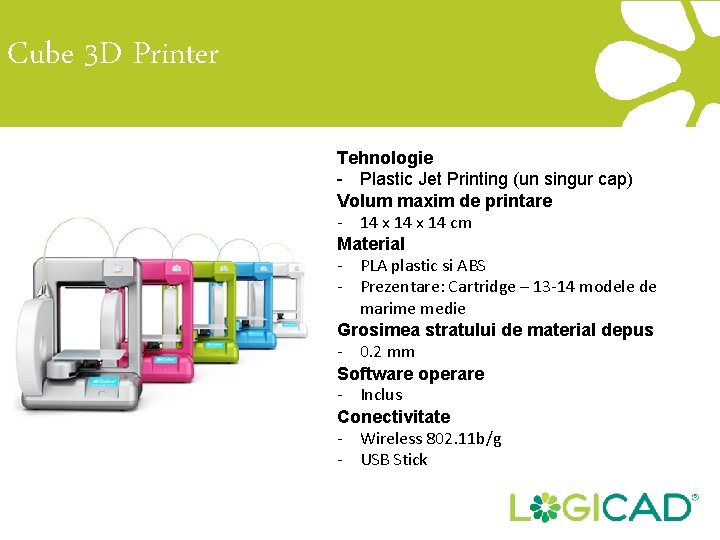 Cube 3 D Printer Tehnologie - Plastic Jet Printing (un singur cap) Volum maxim