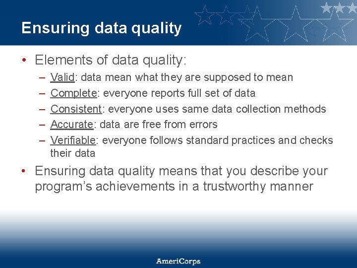 Ensuring data quality • Elements of data quality: – – – Valid: data mean