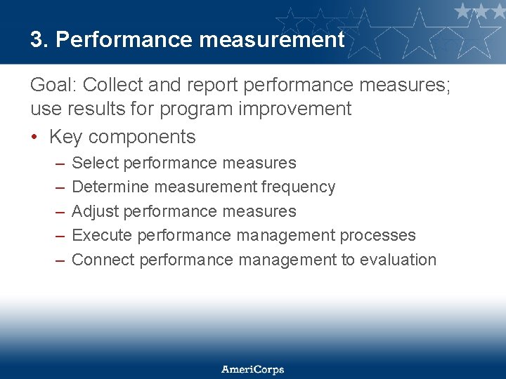 3. Performance measurement Goal: Collect and report performance measures; use results for program improvement