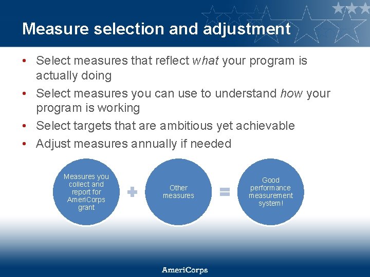 Measure selection and adjustment • Select measures that reflect what your program is actually