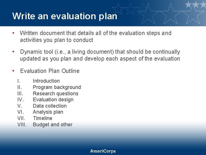 Write an evaluation plan • Written document that details all of the evaluation steps