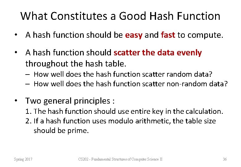 What Constitutes a Good Hash Function • A hash function should be easy and