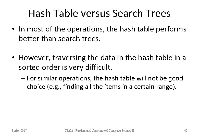 Hash Table versus Search Trees • In most of the operations, the hash table
