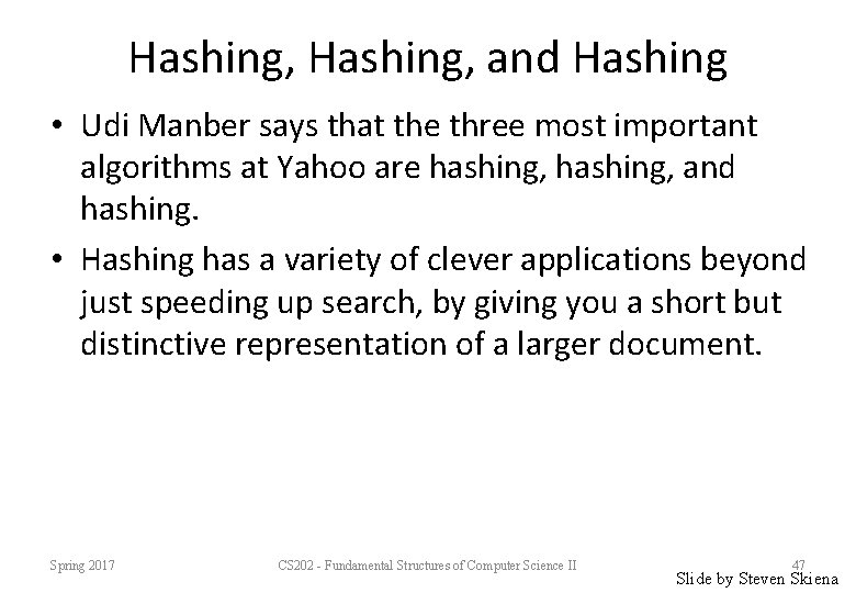 Hashing, and Hashing • Udi Manber says that the three most important algorithms at