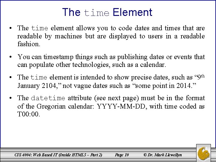 The time Element • The time element allows you to code dates and times