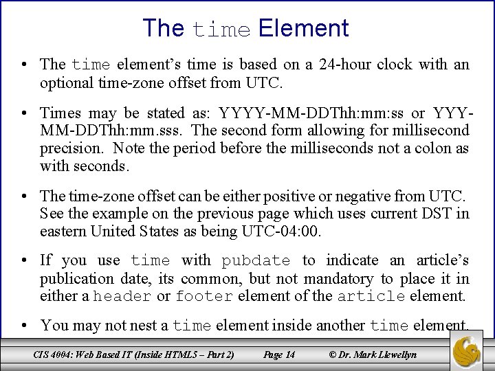 The time Element • The time element’s time is based on a 24 -hour