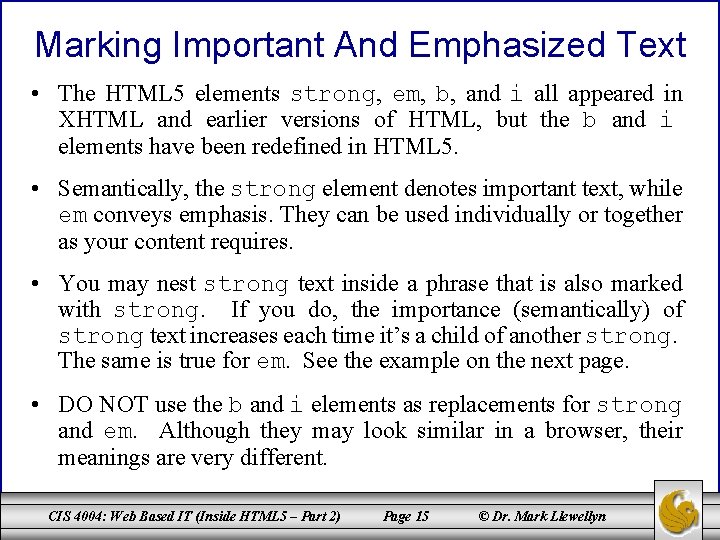 Marking Important And Emphasized Text • The HTML 5 elements strong, em, b, and