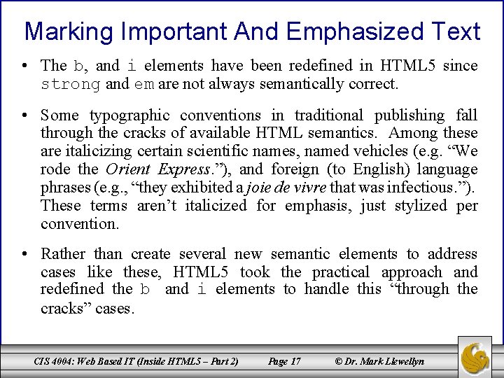 Marking Important And Emphasized Text • The b, and i elements have been redefined