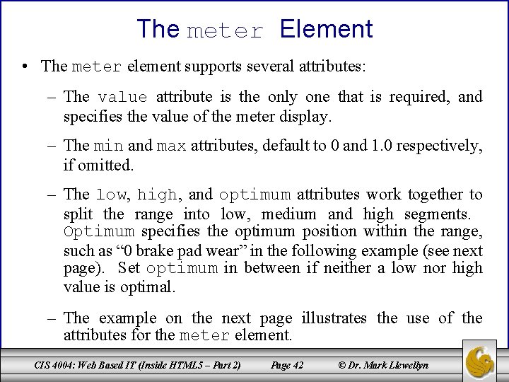 The meter Element • The meter element supports several attributes: – The value attribute