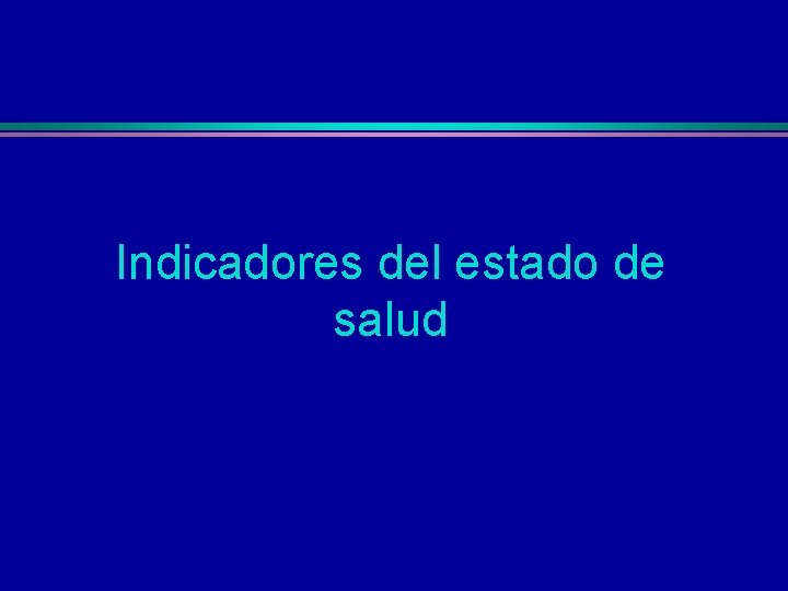 Indicadores del estado de salud 