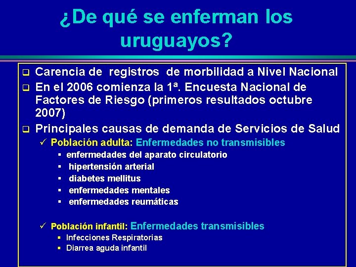 ¿De qué se enferman los uruguayos? q q q Carencia de registros de morbilidad