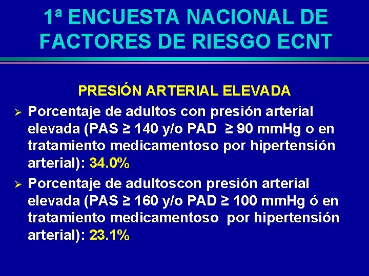 1ª ENCUESTA NACIONAL DE FACTORES DE RIESGO ECNT Ø Ø PRESIÓN ARTERIAL ELEVADA Porcentaje