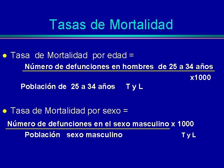 Tasas de Mortalidad l Tasa de Mortalidad por edad = Número de defunciones en