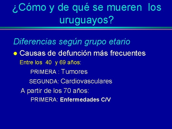 ¿Cómo y de qué se mueren los uruguayos? Diferencias según grupo etario l Causas