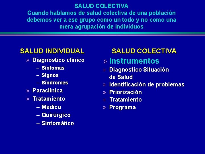 SALUD COLECTIVA Cuando hablamos de salud colectiva de una población debemos ver a ese