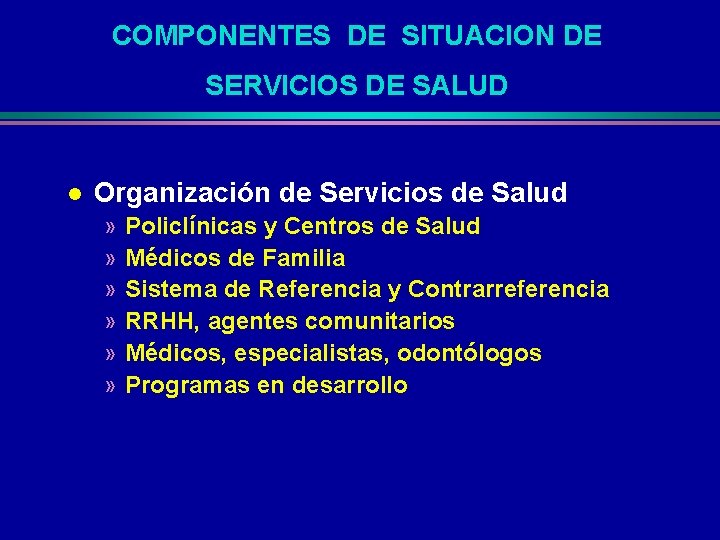 COMPONENTES DE SITUACION DE SERVICIOS DE SALUD l Organización de Servicios de Salud »