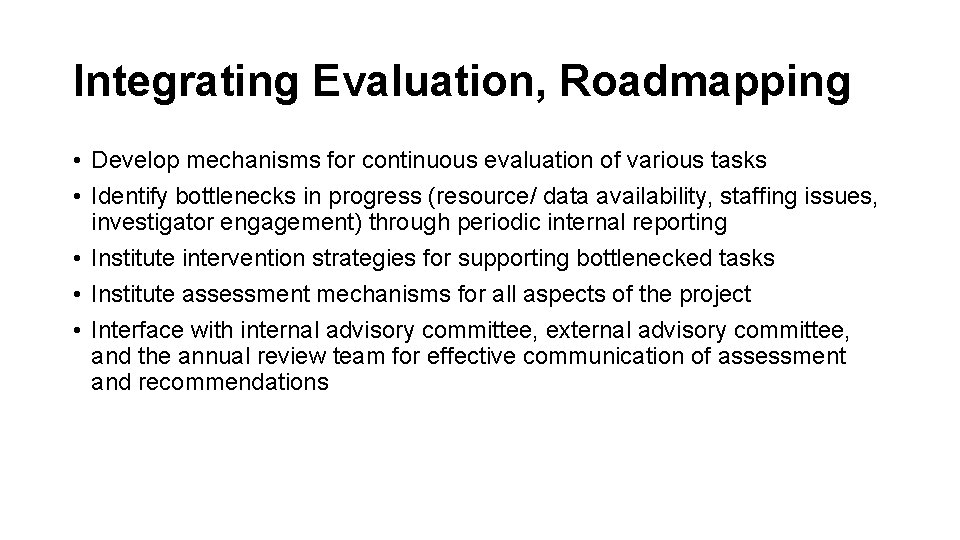 Integrating Evaluation, Roadmapping • Develop mechanisms for continuous evaluation of various tasks • Identify