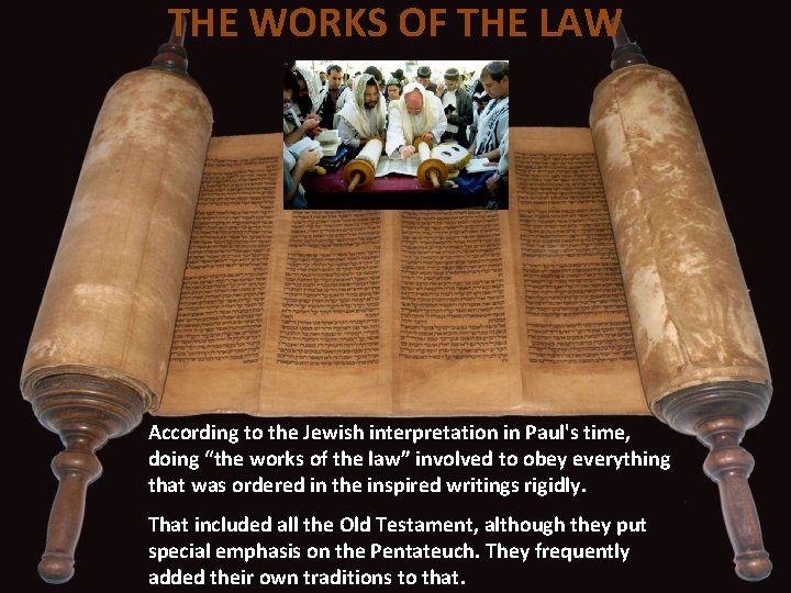 THE WORKS OF THE LAW According to the Jewish interpretation in Paul's time, doing