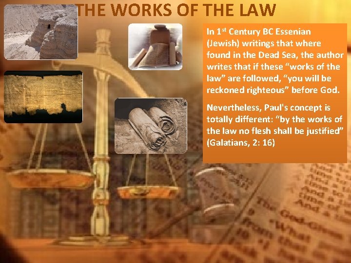 THE WORKS OF THE LAW In 1 st Century BC Essenian (Jewish) writings that