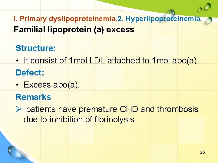 I. Primary dyslipoproteinemia. 2. Hyperlipoproteinemia. Familial lipoprotein (a) excess Structure: • It consist of