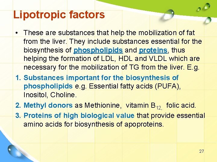 Lipotropic factors • These are substances that help the mobilization of fat from the