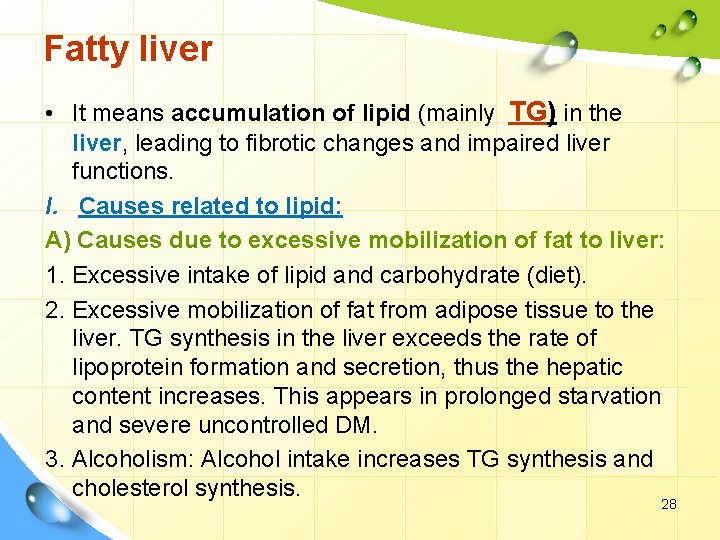 Fatty liver • It means accumulation of lipid (mainly TG) in the liver, leading