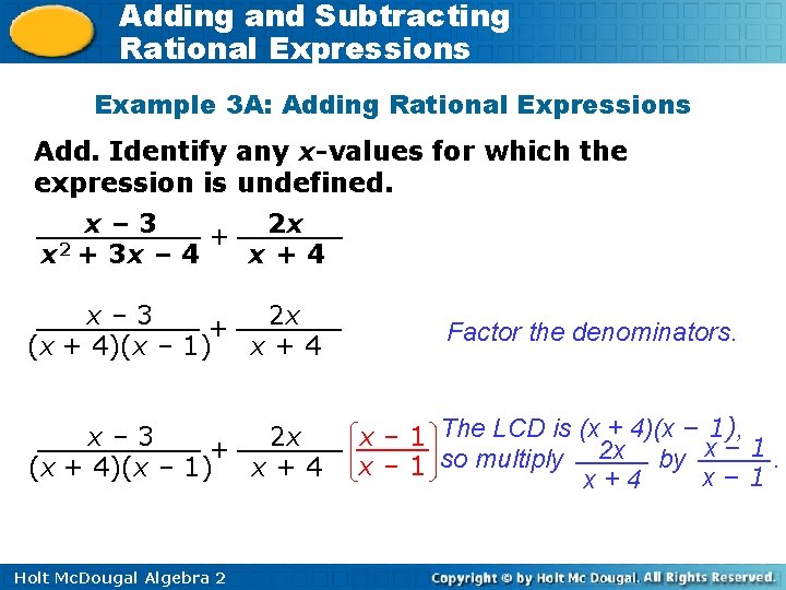Adding and Subtracting Rational Expressions Example 3 A: Adding Rational Expressions Add. Identify any Adding and Subtracting Rational Expressions Example 3 A: Adding Rational Expressions Add. Identify any