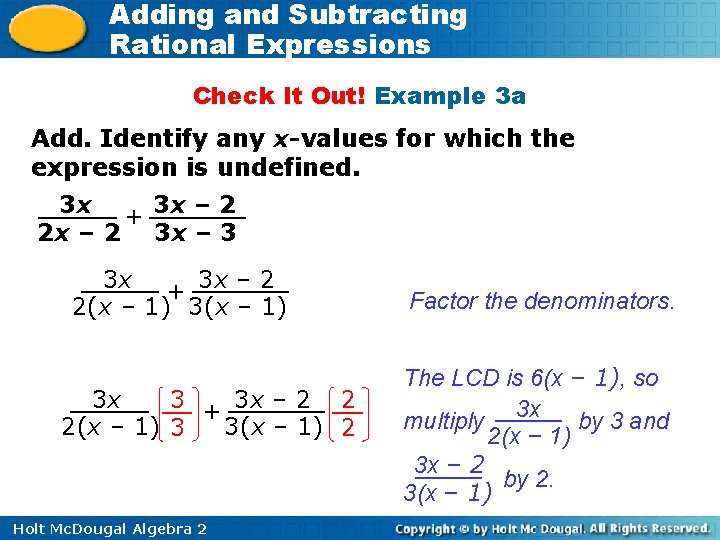Adding and Subtracting Rational Expressions Check It Out! Example 3 a Add. Identify any Adding and Subtracting Rational Expressions Check It Out! Example 3 a Add. Identify any