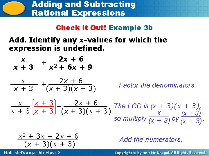 Adding and Subtracting Rational Expressions Check It Out! Example 3 b Add. Identify any Adding and Subtracting Rational Expressions Check It Out! Example 3 b Add. Identify any