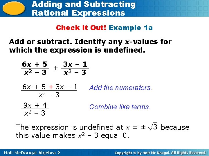 Adding and Subtracting Rational Expressions Check It Out! Example 1 a Add or subtract. Adding and Subtracting Rational Expressions Check It Out! Example 1 a Add or subtract.