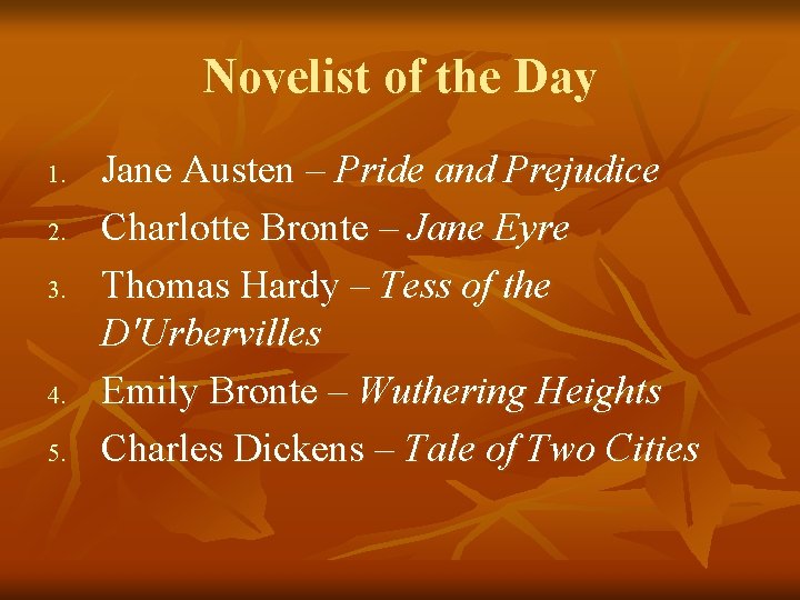 Novelist of the Day 1. 2. 3. 4. 5. Jane Austen – Pride and