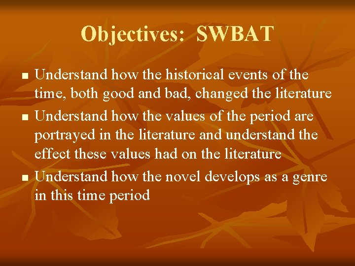 Objectives: SWBAT n n n Understand how the historical events of the time, both