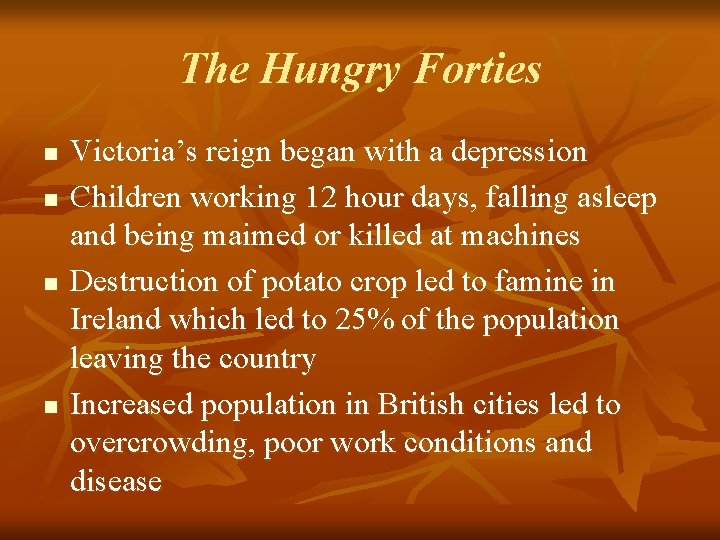The Hungry Forties n n Victoria’s reign began with a depression Children working 12