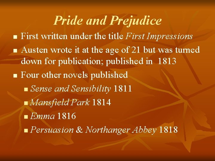 Pride and Prejudice n n n First written under the title First Impressions Austen