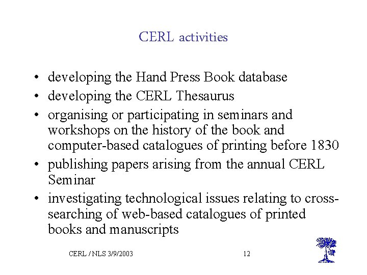 CERL activities • developing the Hand Press Book database • developing the CERL Thesaurus