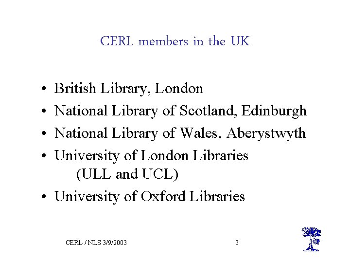 CERL members in the UK • • British Library, London National Library of Scotland,