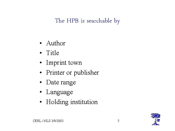 The HPB is searchable by • • Author Title Imprint town Printer or publisher