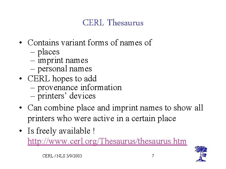 CERL Thesaurus • Contains variant forms of names of – places – imprint names