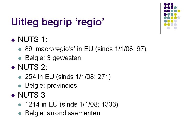 Uitleg begrip ‘regio’ l NUTS 1: l l l NUTS 2: l l l