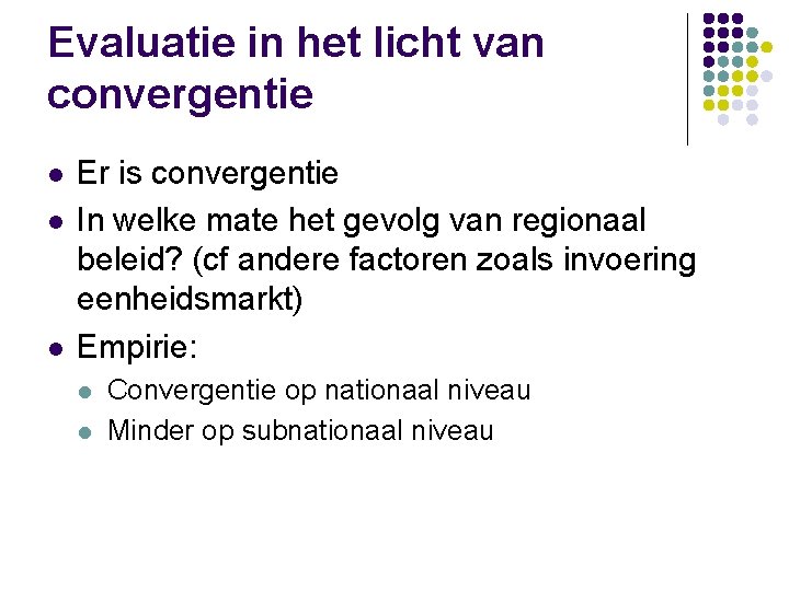 Evaluatie in het licht van convergentie l l l Er is convergentie In welke