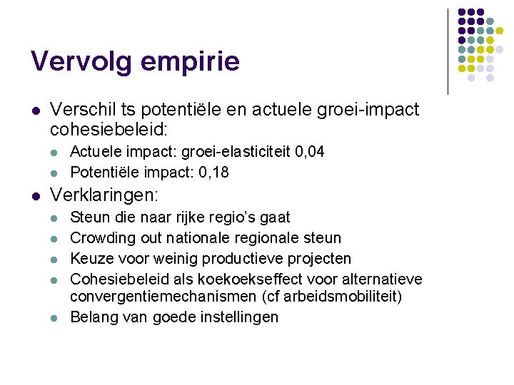 Vervolg empirie l Verschil ts potentiële en actuele groei-impact cohesiebeleid: l l l Actuele