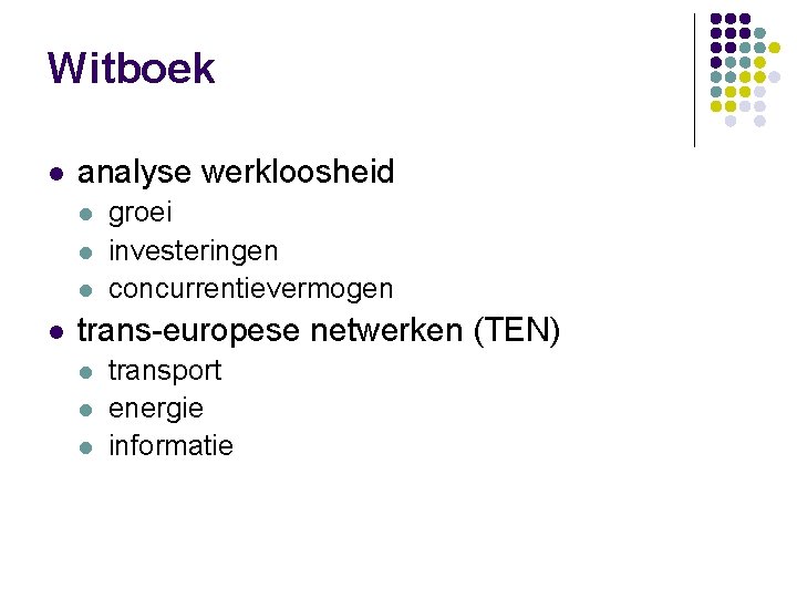 Witboek l analyse werkloosheid l l groei investeringen concurrentievermogen trans-europese netwerken (TEN) l l