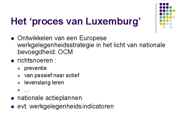 Het ‘proces van Luxemburg’ l l Ontwikkelen van een Europese werkgelegenheidsstrategie in het licht