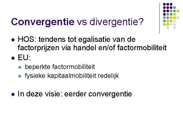 Convergentie vs divergentie? l l HOS: tendens tot egalisatie van de factorprijzen via handel