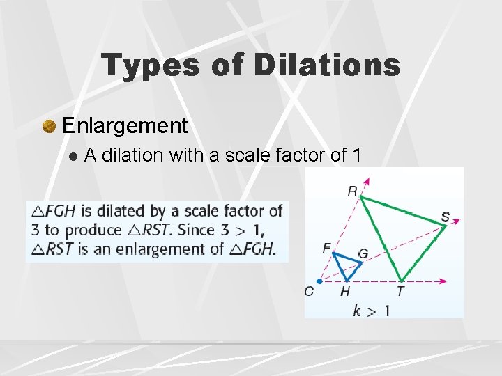 Types of Dilations Enlargement l A dilation with a scale factor of 1 