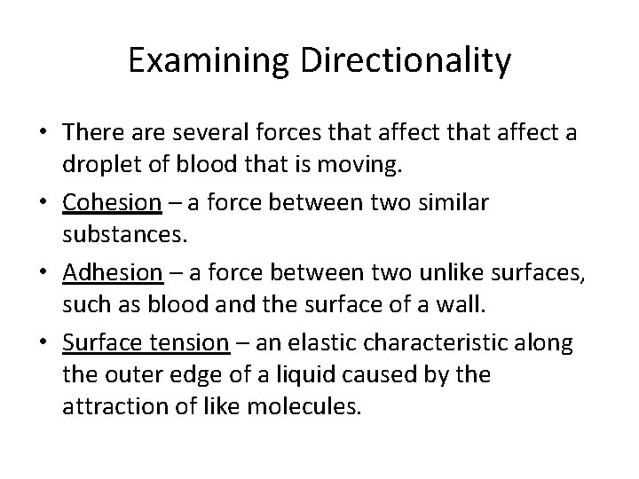 Examining Directionality • There are several forces that affect a droplet of blood that